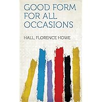 Good Form for All Occasions Good Form for All Occasions Kindle Hardcover Paperback MP3 CD Library Binding