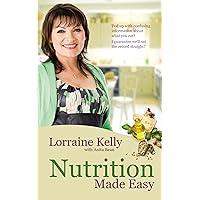 Lorraine Kelly's Nutrition Made Easy Lorraine Kelly's Nutrition Made Easy Kindle Paperback