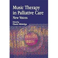 Music Therapy in Palliative Care: New Voices Music Therapy in Palliative Care: New Voices Paperback