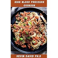 HIGH BLOOD PRESSURE COOKBOOK: Healthy And Easy Recipes To Help You Reach And Maintain Optimal Blood Pressure Levels HIGH BLOOD PRESSURE COOKBOOK: Healthy And Easy Recipes To Help You Reach And Maintain Optimal Blood Pressure Levels Kindle Paperback