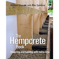 The Hempcrete Book: Designing and building with hemp-lime (Sustainable Building) The Hempcrete Book: Designing and building with hemp-lime (Sustainable Building) Paperback Kindle Hardcover