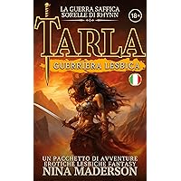 Tarla: Guerriera Lesbica: Un Pacchetto Di Avventure Erotiche Lesbiche Fantasy (Italian Edition)