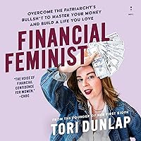 Financial Feminist: Overcome the Patriarchy’s Bullsh*t to Master Your Money and Build a Life You Love Financial Feminist: Overcome the Patriarchy’s Bullsh*t to Master Your Money and Build a Life You Love Hardcover Audible Audiobook Kindle Audio CD