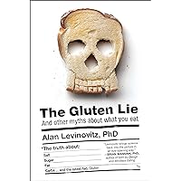 The Gluten Lie: And Other Myths About What You Eat The Gluten Lie: And Other Myths About What You Eat Hardcover Kindle Audible Audiobook Paperback Audio CD