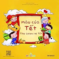 The Colors of Tết / Màu của Tết Bilingual Vietnamese English Book The Colors of Tết / Màu của Tết Bilingual Vietnamese English Book Board book Kindle