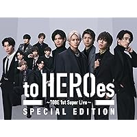 to HEROes 〜TOBE 1st Super Live〜 SPECIAL EDITION