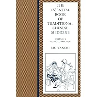 Essential Book of Traditional Chinese Medicine: Vol. 2 Clinical Practice Essential Book of Traditional Chinese Medicine: Vol. 2 Clinical Practice Paperback Hardcover