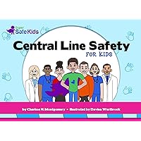 Central Line Safety for Kids (Super Safe Kids) Central Line Safety for Kids (Super Safe Kids) Paperback Kindle