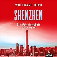 Shenzhen - Die Weltwirtschaft von morgen Shenzhen - Die Weltwirtschaft von morgen Audible Audiobook Hardcover