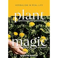 Plant Magic: Herbalism in Real Life Plant Magic: Herbalism in Real Life Hardcover Kindle