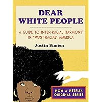 Dear White People: A Guide to Inter-Racial Harmony in 