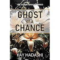 Ghost of a Chance: The Endurance Test of a Lifetime (The Island Breeze Series Book 7) Ghost of a Chance: The Endurance Test of a Lifetime (The Island Breeze Series Book 7) Kindle