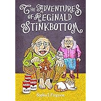 The Adventures of Reginald Stinkbottom: Funny Picture Books For 3-7 Year Olds