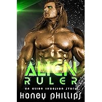 Alien Ruler: A SciFi Alien Romance (Alien Invasion Book 8) Alien Ruler: A SciFi Alien Romance (Alien Invasion Book 8) Kindle Paperback