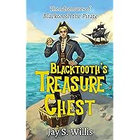 Blacktooth's Treasure Chest: A Fantasy Adventure Chapter Book for All Ages (The Adventures of Blacktooth the Pirate 1)