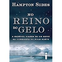 No reino do gelo: A incrível viagem de um navio na conquista do polo norte (Portuguese Edition)