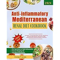 Anti-inflammatory Mediterranean Renal Diet Cookbook: Includes 7-Week Meal Plan with 60+ Nutritious Recipes Specifically Tailored to Fight Inflammation ... (Everything Transforming Kidney Health) Anti-inflammatory Mediterranean Renal Diet Cookbook: Includes 7-Week Meal Plan with 60+ Nutritious Recipes Specifically Tailored to Fight Inflammation ... (Everything Transforming Kidney Health) Kindle Paperback