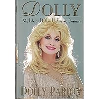 Dolly: My Life and Other Unfinished Business Dolly: My Life and Other Unfinished Business Hardcover Paperback