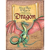 How to Raise and Keep a Dragon: Includes Dragon Poster! How to Raise and Keep a Dragon: Includes Dragon Poster! Hardcover