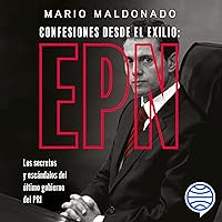 Confesiones desde el exilio - Enrique Peña Nieto Confesiones desde el exilio - Enrique Peña Nieto Audible Audiobook
