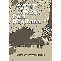 Megaestrutura e Metrópole: Uma Arqueologia do Programa de Rem Koolhaas (Portuguese Edition)