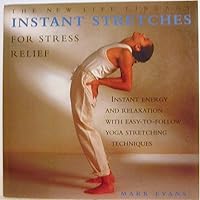 Instant Stretches for Stress Relief: Instant Energy and Relaxation with Easy-to-follow Yoga Stretching Techniques (New Life Library) Instant Stretches for Stress Relief: Instant Energy and Relaxation with Easy-to-follow Yoga Stretching Techniques (New Life Library) Paperback Hardcover