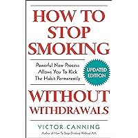 How To Stop Smoking Without Withdrawals: Powerful New Process Allows You To Kick The Habit Permanently How To Stop Smoking Without Withdrawals: Powerful New Process Allows You To Kick The Habit Permanently Kindle Paperback