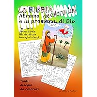 ABRAMO E LA PROMESSA DI DIO (LA BIBBIA CHE COLORO IO) (Italian Edition) ABRAMO E LA PROMESSA DI DIO (LA BIBBIA CHE COLORO IO) (Italian Edition) Kindle Paperback