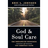 God and Soul Care: The Therapeutic Resources of the Christian Faith God and Soul Care: The Therapeutic Resources of the Christian Faith Hardcover Kindle