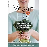 Vegan for Her: The Woman’s Guide to Being Healthy and Fit on a Plant-Based Diet Vegan for Her: The Woman’s Guide to Being Healthy and Fit on a Plant-Based Diet Paperback Kindle