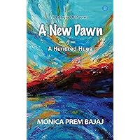 A New Dawn Of A Hundred Hues A New Dawn Of A Hundred Hues Kindle Paperback
