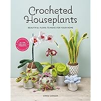 Crocheted Houseplants: Beautiful flora to make for your home Crocheted Houseplants: Beautiful flora to make for your home Paperback
