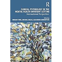 Clinical Psychology in the Mental Health Inpatient Setting: International Perspectives Clinical Psychology in the Mental Health Inpatient Setting: International Perspectives Kindle Hardcover Paperback