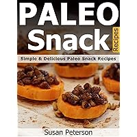 Paleo Snack Recipes - Simple and Delicious Paleo Snack Recipes (Paleo Snack Recipes, Paleo Snacks And Treats, Paleo Snacks For Kids, Paleo Snacks, Paleo Snack, Paleo Recipes Book 17) Paleo Snack Recipes - Simple and Delicious Paleo Snack Recipes (Paleo Snack Recipes, Paleo Snacks And Treats, Paleo Snacks For Kids, Paleo Snacks, Paleo Snack, Paleo Recipes Book 17) Kindle