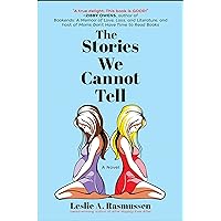 The Stories We Cannot Tell: A timely, and emotional story of an inspirational friendship that is sure to touch readers hearts. The Stories We Cannot Tell: A timely, and emotional story of an inspirational friendship that is sure to touch readers hearts. Kindle Audible Audiobook Paperback Audio CD