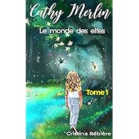 Cathy Merlin: 1. Le monde des elfes (French Edition) Cathy Merlin: 1. Le monde des elfes (French Edition) Paperback Kindle Hardcover