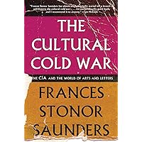 The Cultural Cold War: The CIA and the World of Arts and Letters The Cultural Cold War: The CIA and the World of Arts and Letters Paperback Kindle Hardcover