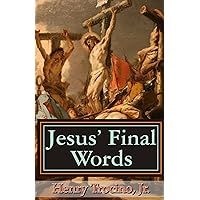Jesus' Final Words Jesus' Final Words Kindle Paperback