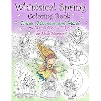 Whimsical Spring Coloring Book - Fairies, Mermaids, and More! All Ages: Sweet Springtime Fantasy Scenes Whimsical Spring Coloring Book - Fairies, Mermaids, and More! All Ages: Sweet Springtime Fantasy Scenes Paperback