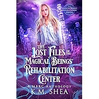 The Lost Files of the Magical Beings' Rehabilitation Center: a MBRC Anthology The Lost Files of the Magical Beings' Rehabilitation Center: a MBRC Anthology Kindle