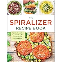 The Spiralizer Recipe Book: From Apple Coleslaw to Zucchini Pad Thai, 150 Healthy and Delicious Recipes The Spiralizer Recipe Book: From Apple Coleslaw to Zucchini Pad Thai, 150 Healthy and Delicious Recipes Kindle Paperback