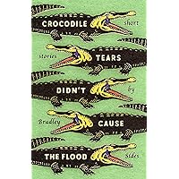Crocodile Tears Didn’t Cause the Flood Crocodile Tears Didn’t Cause the Flood Paperback Kindle