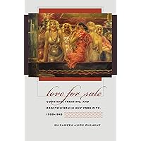 Love for Sale: Courting, Treating, and Prostitution in New York City, 1900-1945 (Gender and American Culture) Love for Sale: Courting, Treating, and Prostitution in New York City, 1900-1945 (Gender and American Culture) Kindle Hardcover Paperback