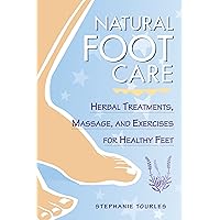 Natural Foot Care: Herbal Treatments, Massage, and Exercises for Healthy Feet Natural Foot Care: Herbal Treatments, Massage, and Exercises for Healthy Feet Paperback