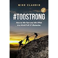 #TooStrong: How to Win Fast and Win Often in a World Full of Obstacles #TooStrong: How to Win Fast and Win Often in a World Full of Obstacles Kindle Paperback
