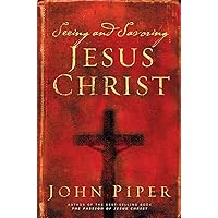 Seeing and Savoring Jesus Christ (Revised Edition) Seeing and Savoring Jesus Christ (Revised Edition) Paperback Kindle Audible Audiobook Hardcover Audio CD