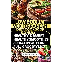 Low Sodium Mediterranean Diet Cookbook: Low Sodium Low Fat Heart Healthy Recipes for High Blood Pressure, Weight Loss, Prevent Kidney Disease and Heart ... [Low Salt Renal & Cardiac Diet Cookbook] Low Sodium Mediterranean Diet Cookbook: Low Sodium Low Fat Heart Healthy Recipes for High Blood Pressure, Weight Loss, Prevent Kidney Disease and Heart ... [Low Salt Renal & Cardiac Diet Cookbook] Kindle Paperback