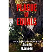 Plague of Equals: A science thriller of international disease, politics and drug discovery. (Pandemic Mysteries) Plague of Equals: A science thriller of international disease, politics and drug discovery. (Pandemic Mysteries) Kindle Paperback