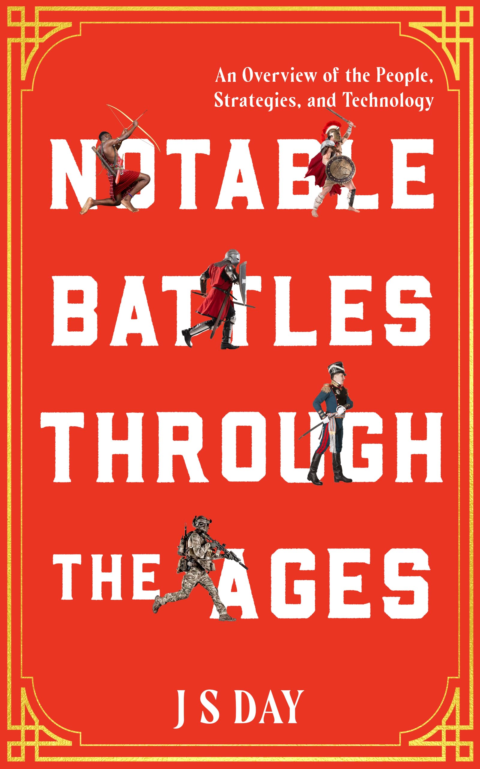 Notable Battles Through the Ages: An Overview of People, Strategies, Technology in Historical Conflicts