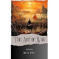 The Art of War : Master the Art of War. Timeless Wisdom from Sun Tzu's Military Strategies. The Original Classic (annotated) The Art of War : Master the Art of War. Timeless Wisdom from Sun Tzu's Military Strategies. The Original Classic (annotated) Kindle Hardcover Paperback